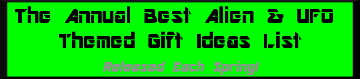 The Annual Best Alien & UFO Themed Gift Ideas List